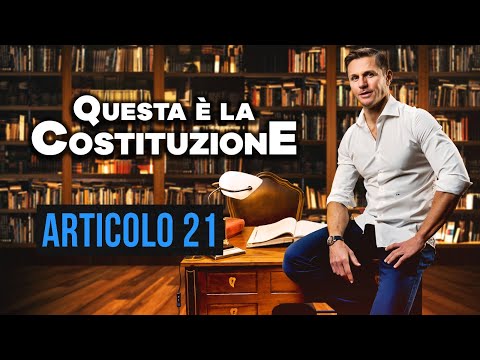 Articolo 21 Costituzione italiana: spiegazione e commento | Avv. Angelo Greco