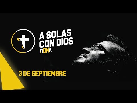 A SOLAS CON DIOS / 3 de SEPTIEMBRE