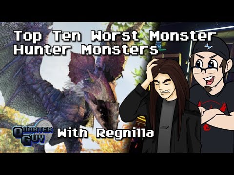 Top Ten Worst Monster Hunter Monsters - The Quarter Guy (Ft. Regnilla)