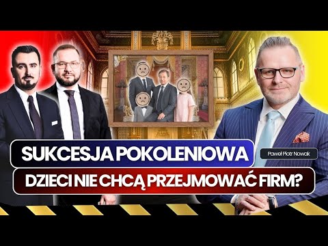 SUKCESJA po polsku: jak NIE stracić FIRMY i RODZINY | Paweł Piotr Nowak | Prawowładni