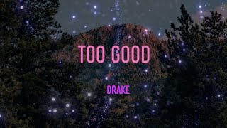 Drake - Too Good Lyrics | I Just Don&#39;t Understand It