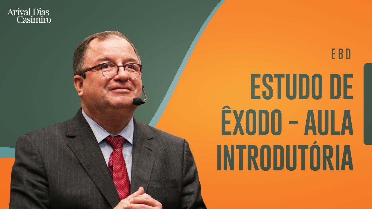 EBD: Estudo de Êxodo (Aula Introdutória) | Rev. Arival Dias Casimiro