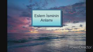 Eslem İsminin Anlamı