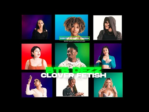 BTB DEZZ - A Clover Fetish (Official Video)