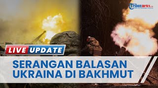 Tak Tinggal Diam, Ukraina Siapkan Serangan Balasan di Bakhmut, Panglima: Kami Butuh Mengulur Waktu