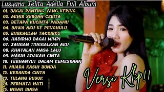 Download lagu 'BAGAI RANTING YANG KERING' LUSYANA JELITA ADELLA FULL ALBUM PILIHAN - VERSI VIDIO KLIP! mp3
