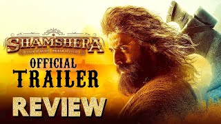 SHAMSHERA Official Trailer Review: Ranbir Kapoor | Sanjay Dutt | Vaani Kapoor