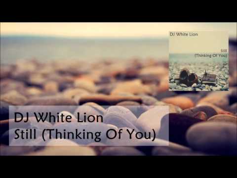 DJ White Lion - Still (Thinking Of You) Feat. Kite *FREE DOWNLOAD*