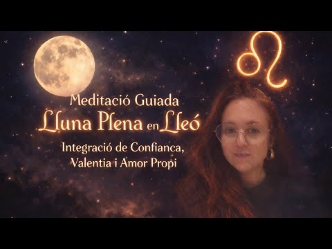 Meditació Guiada Lluna Plena en Lleó 1 de Febrer 2026 🌕🦁 | Valor, Confiança i Amor Propi