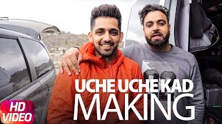 Making Of Uche Uche Kad | Babbal Rai | Sukh Sanghera | Ranbir Singh | Desi Routz | New Song 2018