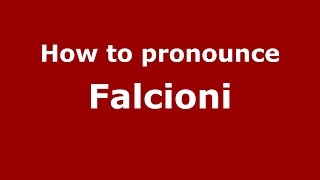 How to pronounce Falcioni
