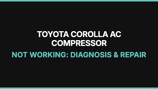 Toyota Corolla AC Compressor Not Working: Diagnosis & Repair