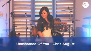 Unashamed Of You - Chris August
