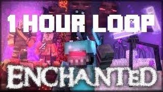 &quot;Enchanted&quot; Minecraft Parody 1 hour loop!