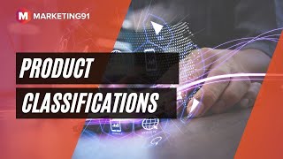 Product Classifications - Consumer Goods and Industrial Goods (Marketing video 45)