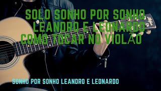 Download lagu Sonho por sonho leandro e leonardo sonho por sonho como tocar no violão como tocar sonho por sonho mp3 Download lagu Sonho por sonho leandro e leonardo sonho por sonho como tocar no violão como tocar sonho por sonho mp3