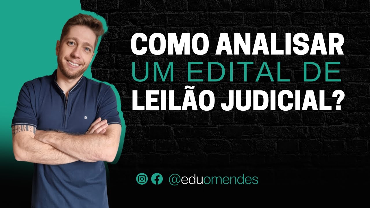 Veja na prática como analisar um EDITAL de Leilão de Imóveis.