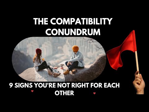 The Compatibility Conundrum  9 Signs You're Not Right for Each Other