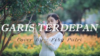 Download lagu Garis Terdepan - Fiera Bersari - cover Feby Putri (Lirik Lagu) mp3 Download lagu Garis Terdepan - Fiera Bersari - cover Feby Putri (Lirik Lagu) mp3