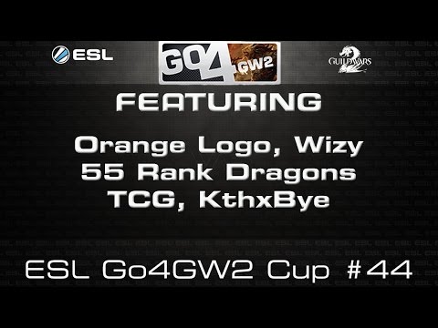 ESL Go4GW2 Cup #44 30th August '15 GW2 sPVP - TCG, 55 Rank Dragons, oRNG, Kthx Bye, Wizy