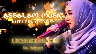 Download lagu Kupasrahkan Kepada Mu Voc. Nurhayati | Cipt: KH. Azizudin Muzajjad Arr: Amik Assalam mp3