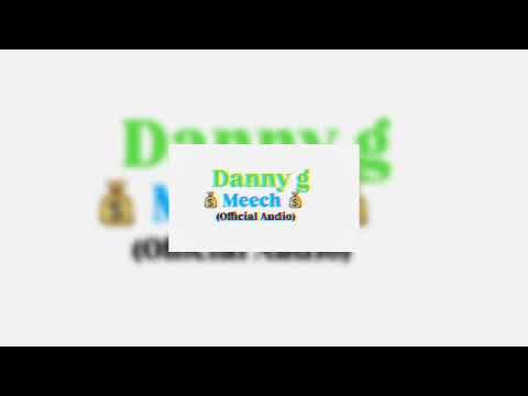 Danny g - Meech (Offical Audio)