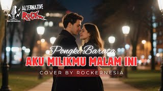 Download lagu Aku Milikmu Malam Ini - Pongki Barata | Cover By RockerNesia mp3