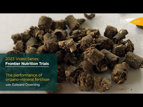 2023 Frontier nutrition trials series | The performance of organo-mineral fertiliser | #3DThinking