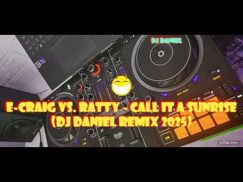 E-Craig vs. Ratty - Call It A Sunrise (Dj Daniel Remix 2025)