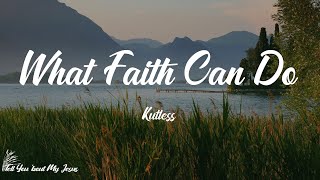Kutless - What Faith Can Do (Lyrics)  Thats what f
