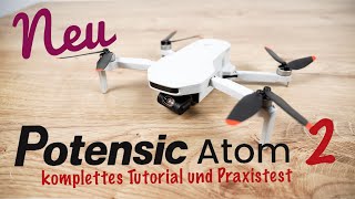 Potensic Atom 2 Drohne - kompletter Praxistest mit allen Funktionen und Einstellungen