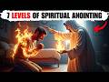 7 Levels Of Spiritual Anointing 90 Of Christians Are Stuck At Level 2