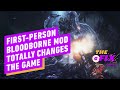 Bloodborne Modder Makes the Game First-Person, and It's Coming Soon - IGN Daily Fix
