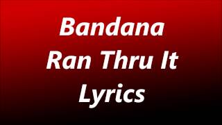 Bandana - Ran Thru It (Lyrics)