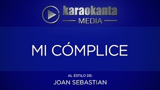 Karaokanta - Joan Sebastian - Mi cómplice (CALIDAD PROFESIONAL)