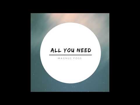 Magnus Foss - All You Need