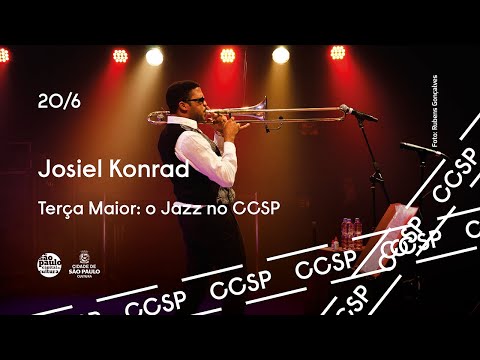 Josiel Konrad | Boca no Trombone | Ao vivo na “Terça Maior: o Jazz, no CCSP” - 20/06/2023