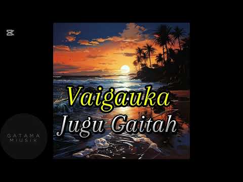 Vaigauka- Jugu Gaitah