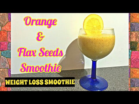 WEIGHT LOSS SMOOTHIE RECIPE- ORANGE & FLAXSEEDS SMOOTHIE | HEALTHY SMOOTHIE RECIPE | DETOX SMOOTHIE