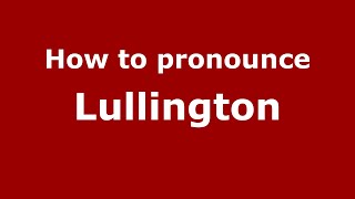 How to pronounce Lullington