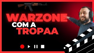 Warzone com a Tropa - Diversão, Trocação e muita risada ?