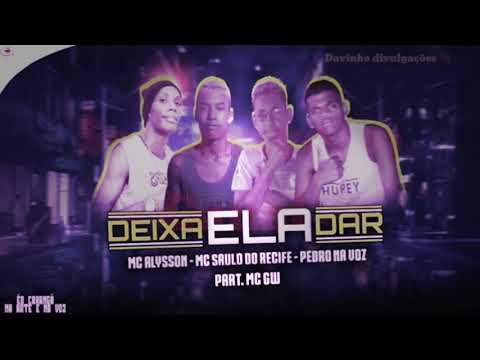 MC ALYSSON - MC SAULO DO REÇIFE - PEDRO NA VOZ   feat   MC GW - (DEIXA ELA DAR) - (MÚSICA NOVA 2019)