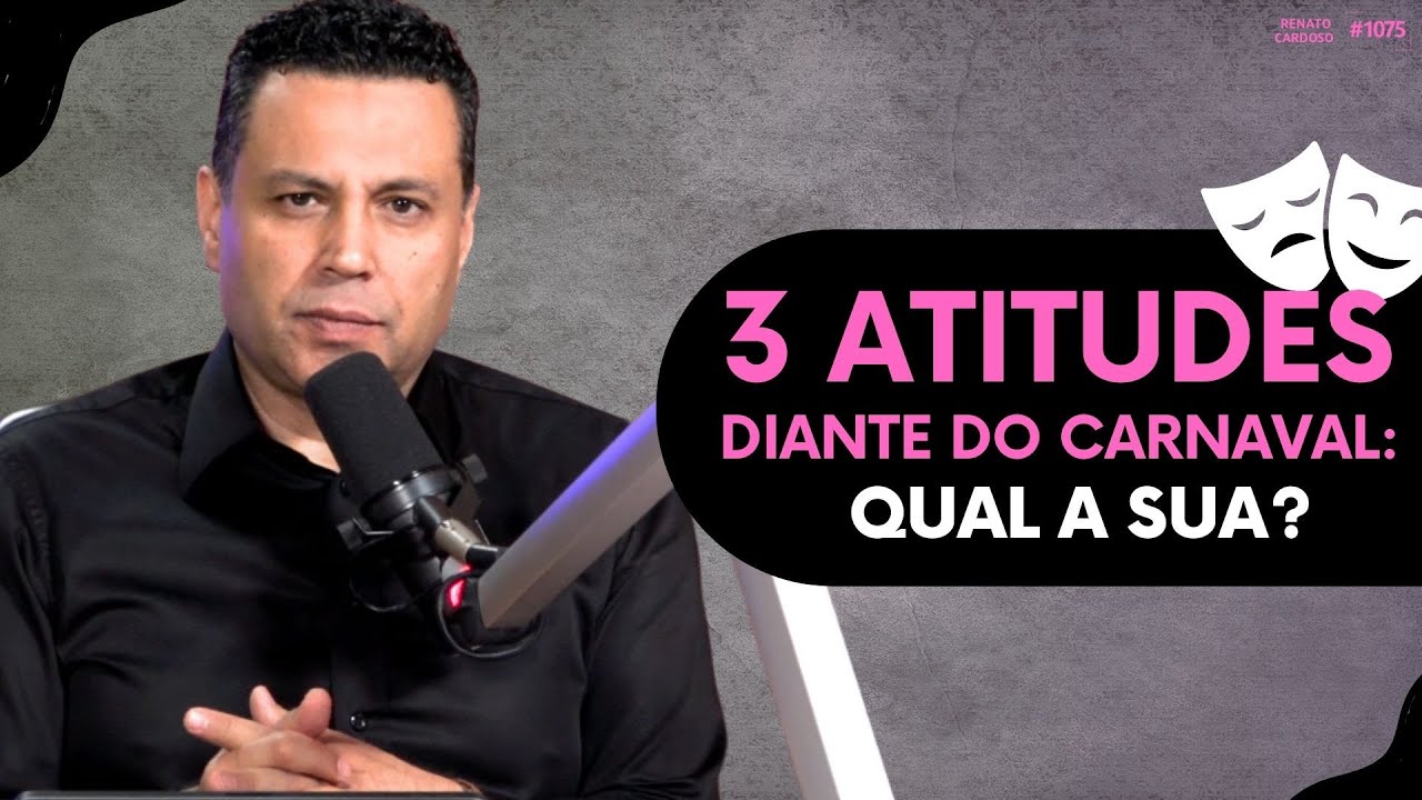 3 ATITUDES DIANTE DO CARNAVAL: QUAL A SUA? | #1075