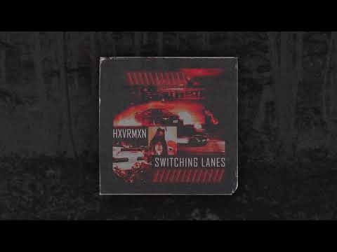 HXVRMXN - SWITCHING LANES (FULL ALBUM)