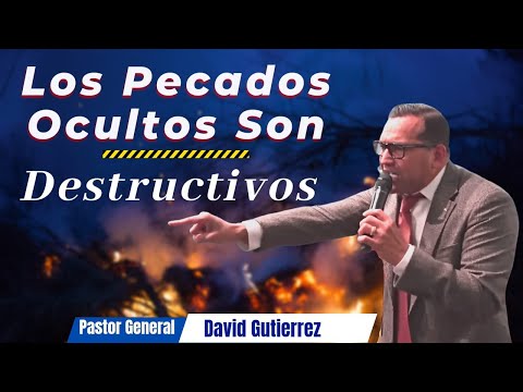 Los Pecados Ocultos Son Destructivos - Pastor  General David Gutierrez  1/3/23