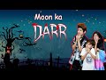 Moon ka Darr   | #HorrorStory  #Fun   | MoonVines