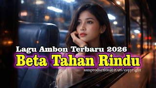 Download lagu Beta Tahan Rindu - Lagu Ambon 2026 - Lagu Viral Paling Populer - Lagu Ambon terhits sepanjang masa mp3