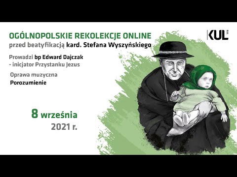 OGÓLNOPOLSKIE REKOLEKCJE ONLINE przed beatyfikacją kard. Stefana Wyszyńskiego