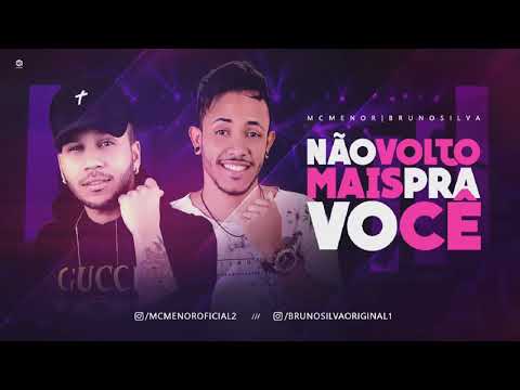 MC MENOR E BRUNO SILVA - NÃO VOLTO PRA VOCÊ - BATIDÃO ROMÂNTICO
