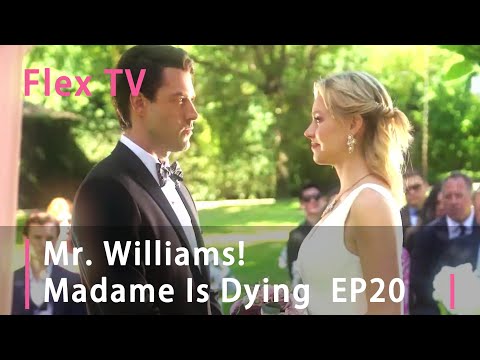 【EP 20】Mr. Williams! Madame Is Dying #FlexTV #love #mustwatch